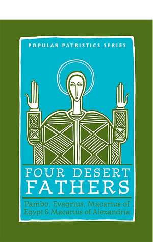 Four Desert Fathers by Macarius of Alexandria, Evagrius, Macarius of Egypt, Pambo