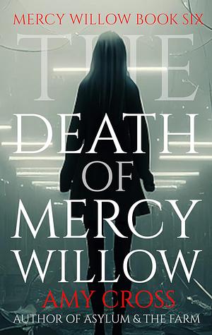 The Death of Mercy Willow by Amy Cross, Amy Cross