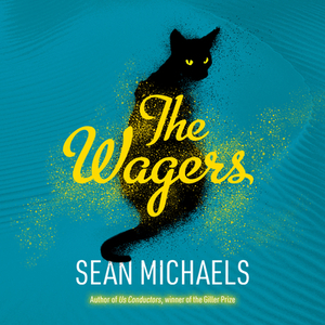 The Wagers by Sean Michaels