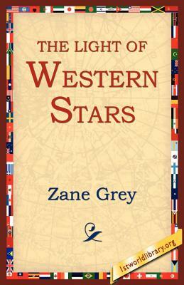 The Light of the Western Stars by Zane Grey
