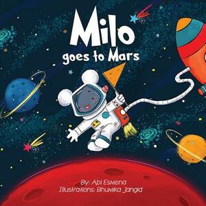 Milo Goes to Mars by Abigail Esmena