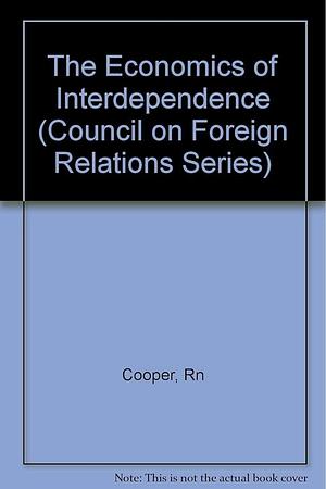 The Economics of Interdependence: Economic Policy in the Atlantic Community by Richard N. Cooper