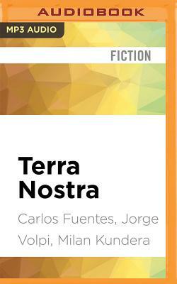 Terra Nostra by Milan Kundera, Jorge Volpi, Carlos Fuentes