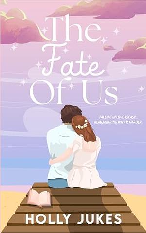 The Fate of Us by Holly Jukes
