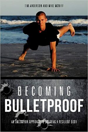 Becoming Bulletproof by Tim Anderson, Mike McNiff