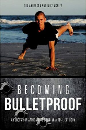 Becoming Bulletproof by Tim Anderson, Mike McNiff