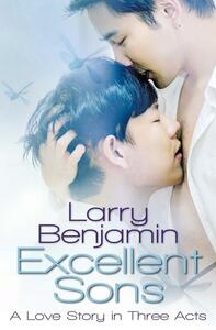 Excellent Sons: A Love Story in Three Acts by Larry Benjamin