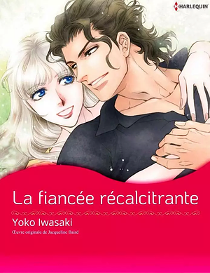 La fiancée récalcitrante by Yoko Iwasaki