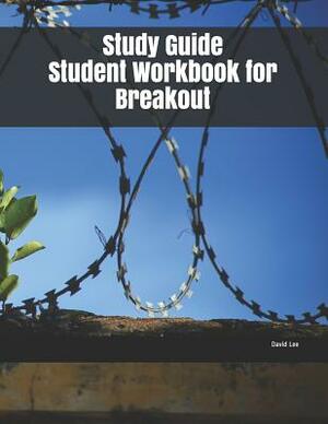 Study Guide Student Workbook for Breakout by David Lee