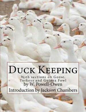 Duck Keeping: With sections on Geese, Turkeys and Guinea Fowl by W. Powell-Owen