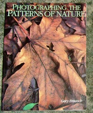 Photographing the Patterns of Nature by Gary Braasch