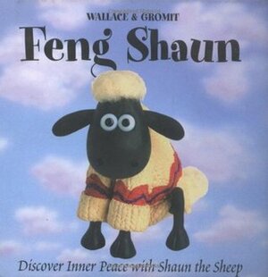 Feng Shaun: Discover Inner Peace with Shaun the Sheep by Dan Newman