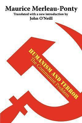 Humanism and Terror by Maurice Merleau-Ponty, Maurice Merleau-Ponty, John O’Neill