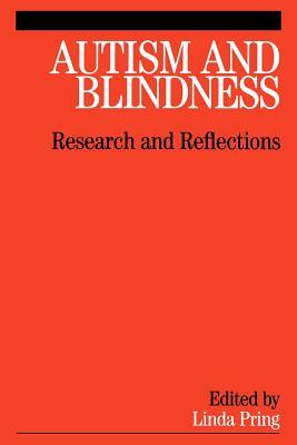 Autism and Blindness: Research and Reflections by Linda Pring