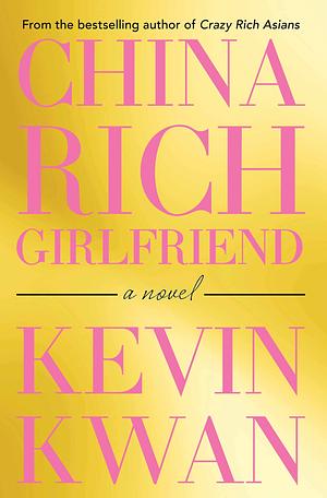 China Rich Girlfriend by Kevin Kwan