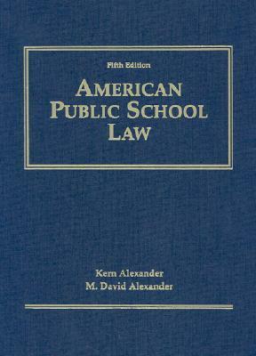 American Public School Law by Kern Alexander, M. David Alexander