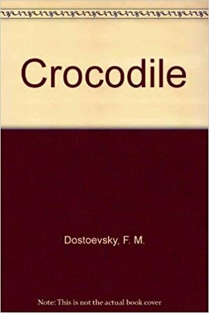 O Crocodilo by Fyodor Dostoevsky