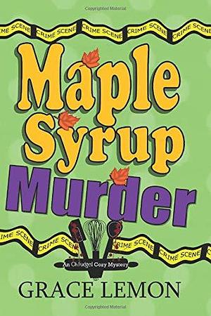 Maple Syrup Murder: Large Print Cozy Mysteries Short Stories for Seniors by Coffee Break Cozies, Grace Lemon, Grace Lemon