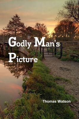 Godly Man's Picture by Thomas Watson (1620–1686), Terry Kulakowski