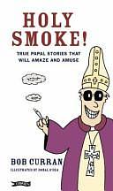 Holy Smoke: The Unholy Truth from History by Bob Curran