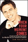 When Your Moment Comes by Dan Pallotta