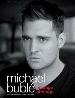 Onstage, Offstage by Michael Bublé