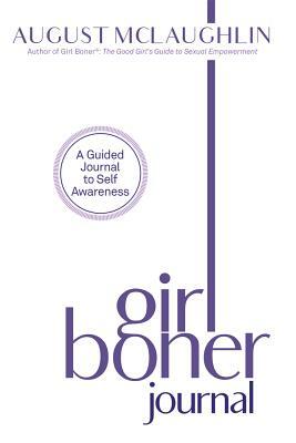 Girl Boner Journal: A Guided Journal to Sexual Joy and Empowerment by August McLaughlin
