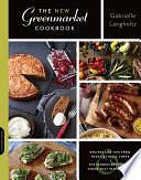 The New Greenmarket Cookbook: Recipes and Tips from Today S Finest Chefs-and the Stories Behind the Farms That Inspire Them by Gabrielle Langholtz