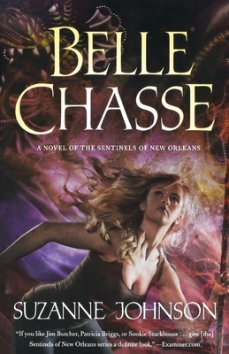 Belle Chasse: A Novel of the Sentinels of New Orleans by Suzanne Johnson