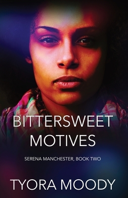 Bittersweet Motives by Tyora Moody