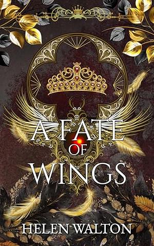 A Fate Of Wings by Helen Walton, Helen Walton