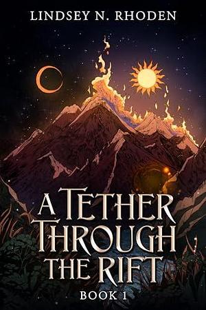 A Tether Through the Rift by Lindsey N. Rhoden, Lindsey N. Rhoden