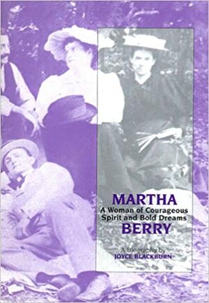 Martha Berry: A Woman of Courageous Spirit and Bold Dreams by Joyce Blackburn