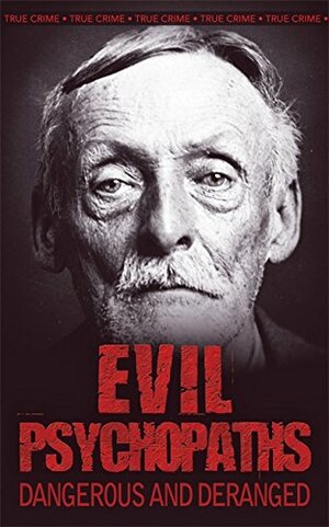Evil Psychopaths by Gordon Kerr