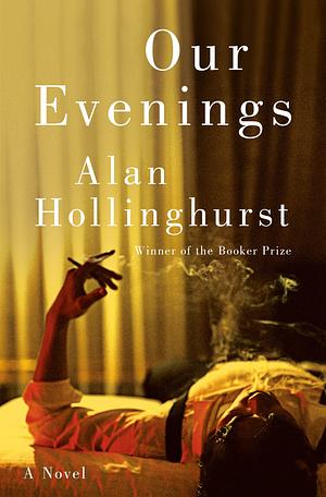 Our Evenings: A Novel by Alan Hollinghurst