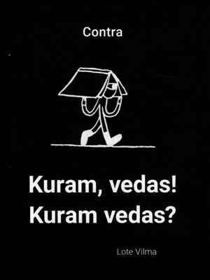 Kuram, vedas! Kuram vedas?  by Contra