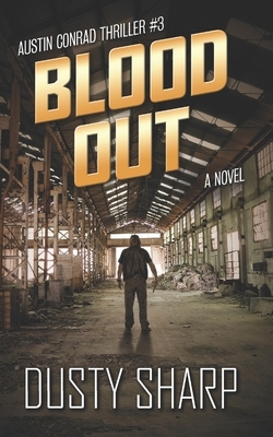 Blood Out: Austin Conrad Thriller #3 by Dusty Sharp