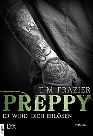 Preppy - Er wird dich erlösen by T.M. Frazier