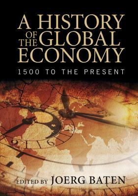 A History of the Global Economy: 1500 to the Present by 