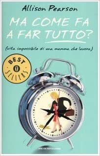 Ma come fa a far tutto? by Allison Pearson