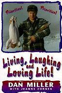Living, Laughing, and Loving Life! by Dan Miller