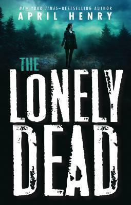 The Lonely Dead by April Henry