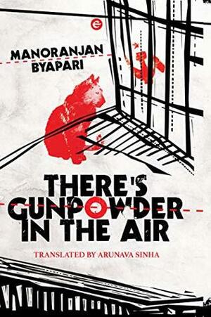 There's Gunpowder in the Air by Arunava Sinha, Manoranjan Byapari