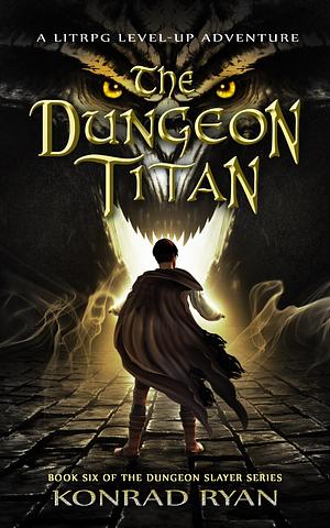 The Dungeon Titan by Konrad Ryan, Konrad Ryan