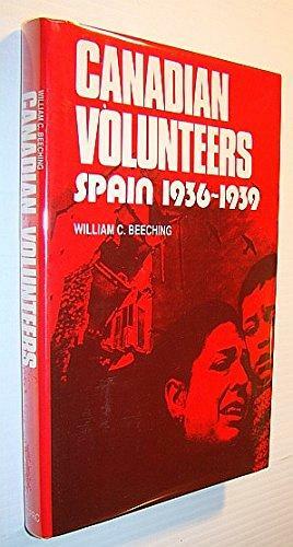 Canadian Volunteers: Spain 1936-1939 by William Beeching, University of Regina. Canadian Plains Research Center