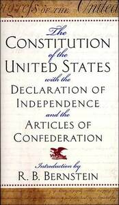 The Constitution of the United States with the Declaration of Independence and the Articles of Confederation by R.B. Bernstein, James Madison, Thomas Jefferson