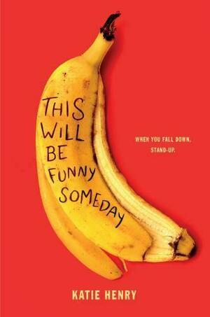 This Will Be Funny Someday by Katie Henry