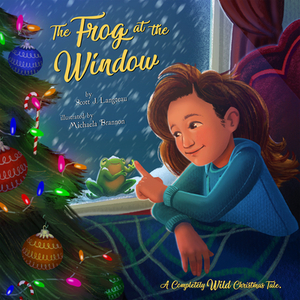 The Frog at the Window: A Completely Wild Christmas Tale by Scott Langteau