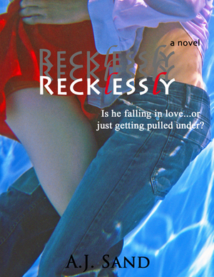 Recklessly by A.J. Sand