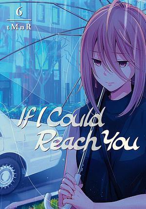 If I Could Reach You Vol. 6 by tMnR, tMnR